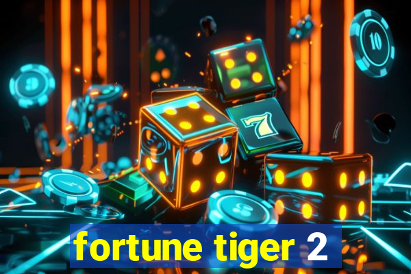 fortune tiger 2